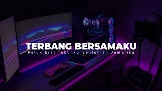 Download lagu DJ TERBANG BERSAMAKU ( PELUK ERAT TUBUHKU SENTUHLAH JEMARIKU ) mp3