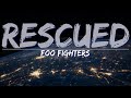 Foo Fighters - Rescued (Lyrics) - Full Audio, 4k Video