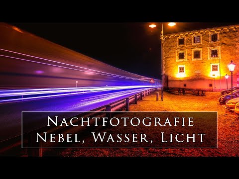 NACHTFOTOGRAFIE mit LICHT, WASSER und NEBEL