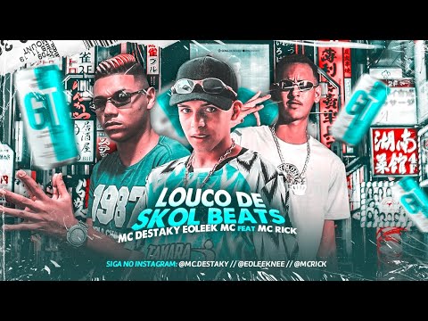 MC DESTAKY, EOLEEK MC FEAT. MC RICK - LOUCO DE SKOL BEATS