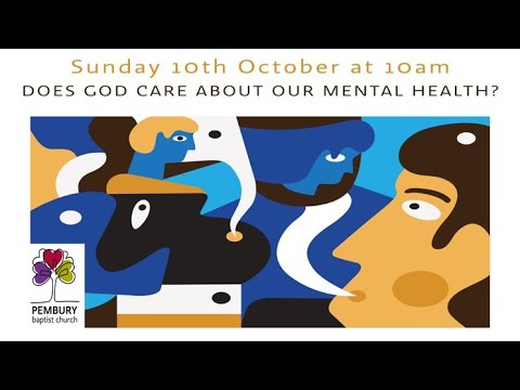 Sunday 10th October 2021 - Does God Care About Our Mental Health?