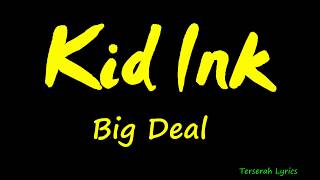 Kid Ink - Big Deal Lyrics