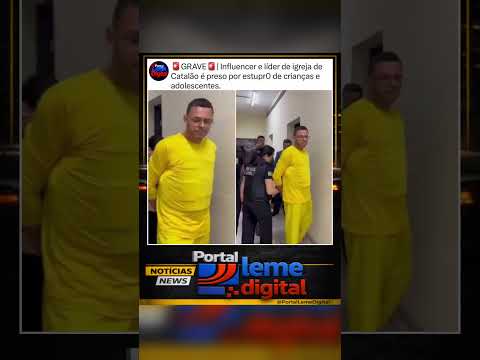Um influenciador e líder de jovens de uma igreja evangélica em Catalão, Goiás, foi preso