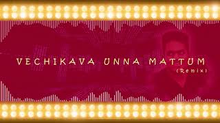 Vechikava Unna Mattum Remix  High Quality  24 Bit 