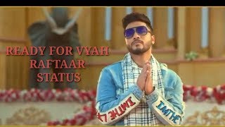 Ready for my vyah Raftaar New Rap song whatsapp Status video
