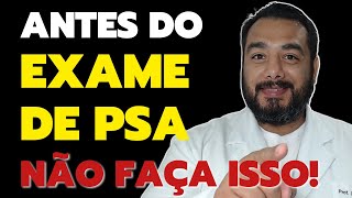 O que não pode fazer antes do Exame de PSA (Antígeno Prostático Específico) | Dr. Victor Proença