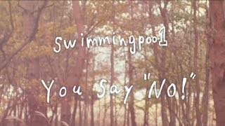swimmingpoo1 / You Say 