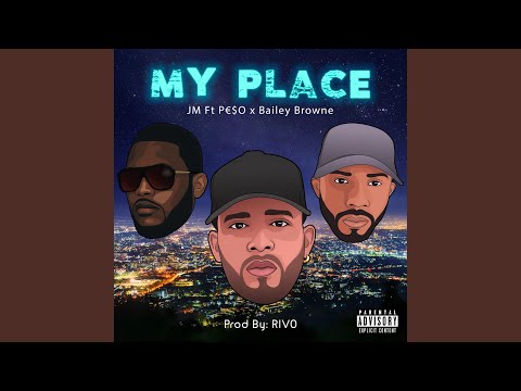 My Place (feat. JM Fuego, Peso El Connect & Bailey Browne)