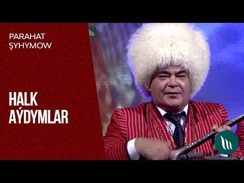 Parahat Shyhymow - Halk aydymlary | 2018