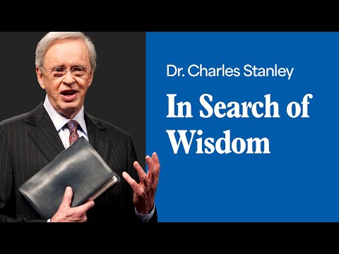 In Search Of Wisdom – Dr. Charles Stanley
