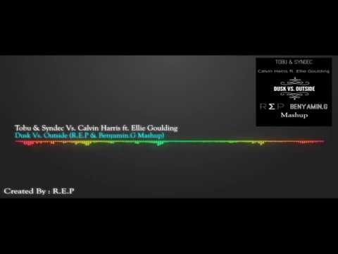 Tobu & Syndec Vs. Calvin Harris ft Ellie Goulding - Dusk Vs.Outside (R.E.P & Benyamin.G Mashup)
