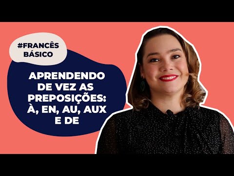 LEARNING THE PREPOSITIONS À, EN, AU, AUX AND DES | BASIC FRENCH