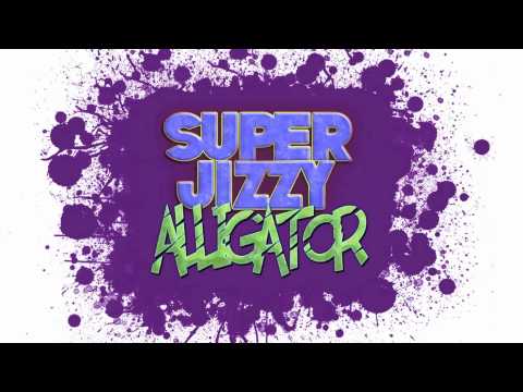 Just Got To Be (Black Keys Cover) - Super Jizzy Alligator
