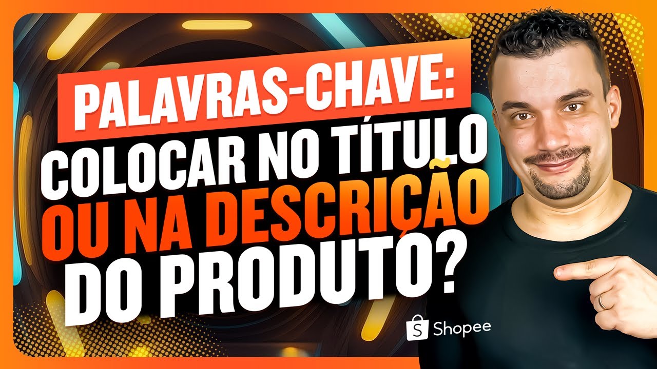 Palavras-Chave: Colocar no Título ou na Descrição do Produto? Descubra a Melhor Estratégia!