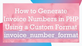 Download the video "How to Generate Invoice Numbers in PHP Using a Custom Format invoice_number_format"