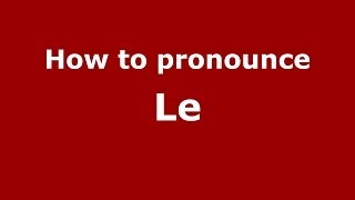 How to pronounce Le