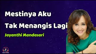 Download lagu Jayanthi Mandasari - Mestinya Aku Tak Menangis Lagi (Lirik Lagu) mp3 Download lagu Jayanthi Mandasari - Mestinya Aku Tak Menangis Lagi (Lirik Lagu) mp3
