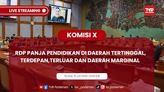 KOMISI X DPR RI RDP PANJA PENDIDIKAN DI DAERAH TERTINGGAL, TERDEPAN, TERLUAR DAN DAERAH MARGINAL