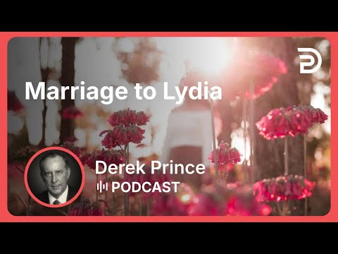 Marriage to Lydia | Part 4 - God Is a Matchmaker | Derek Prince