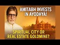 Why Is Amitabh Bachchan Buying Land In Ayodhya