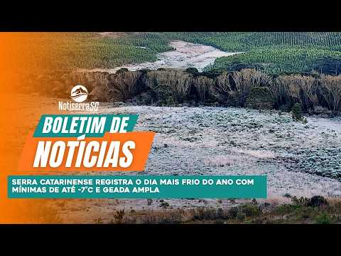 Serra Catarinense registra o dia mais frio do ano com mínimas de até -7°C e geada ampla