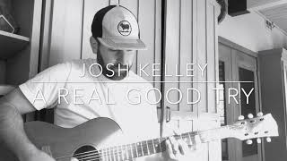 Josh Kelley - A REAL GOOD TRY (Acoustic)