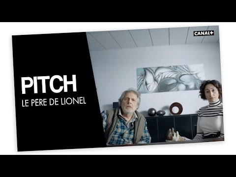 #6 Le père de Lionel - PITCH - CANAL+ Video
