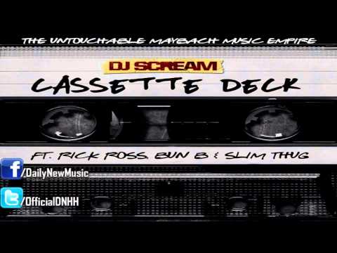 DJ Scream Ft. Rick Ross, Bun B & Slim Thug - Cassette Deck (Prod. by Harry Fraud)