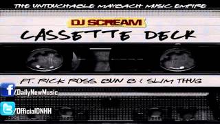 DJ Scream Ft. Rick Ross, Bun B & Slim Thug - Cassette Deck (Prod. by Harry Fraud)