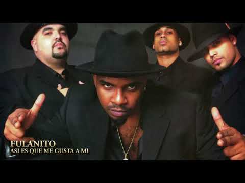 FULANITO - ASÍ ES QUE ME GUSTA A MI