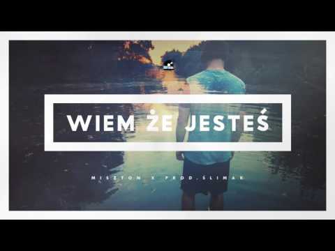 Miszton -Wiem że jesteś (prod.Ślimak )