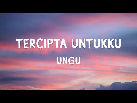 UNGU - Tercipta Untukku (Lirik)