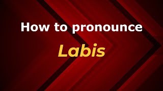 How to pronounce Labis