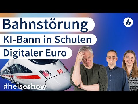 Video Thumbnail: #heiseshow: Bahnstörung, Digitaler Euro, KI-Bann in Schulen