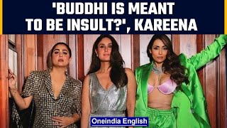 Kareena Kapoor Khan, Amrita Arora, Malaika Arora slams trolls who call them 'Buddhi' | Oneindia News