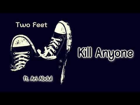 Two Feet ft. Ari Abdul - Kill Anyone [Lyrics on screen]