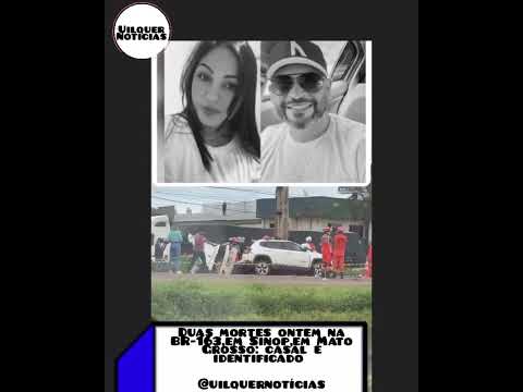 Duas mortes ontem na BR-163,em Sinop,em Mato Grosso: casal é identificado