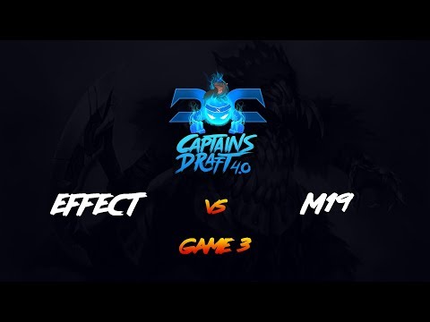 Effect vs M19 Game 3 - Captain's Draft 4 CIS Qualifiers