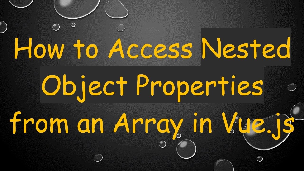 How to Access Nested Object Properties from an Array in Vue.js