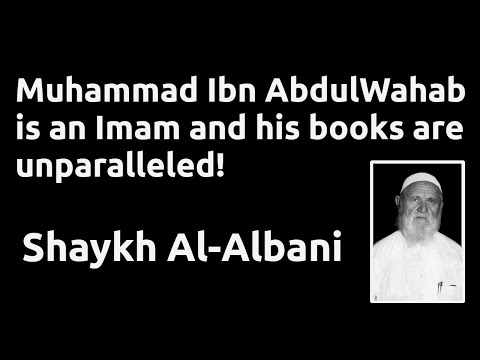 Al-Albani: Muhammad Ibn AbdulWahab is an Imam and his books are unparalleled!