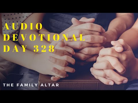 The Family Altar Audio Devotional - Day 328