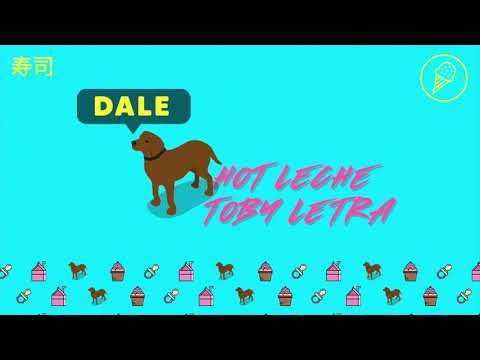 DALE - Hot Leche x Toby Letra