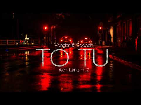 Vander & Sadoch - TO TU feat. Leny HJZ