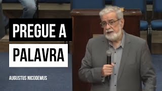 Pregue a Palavra - Augustus Nicodemus