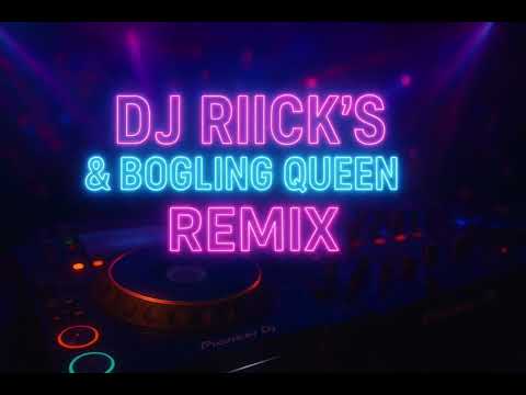 DJ RIICK'S & BOGLING QUEEN - REMIX by Riicks