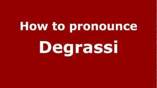 How to pronounce Degrassi