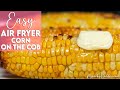 Easy Air Fryer Corn On The Cob Recipe Munchy Goddess