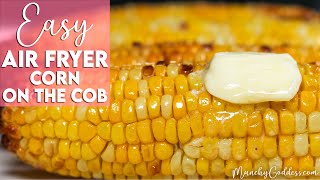 Easy Air Fryer Corn On The Cob Recipe | Munchy Goddess