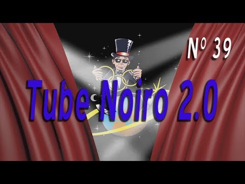 Voir la vidéo N°39 Tube Noiro 2.0