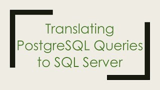 Download the video "Translating PostgreSQL Queries to SQL Server"